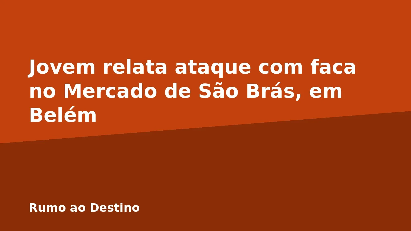 Jovem relata ataque com faca no Mercado de São Brás, em Belém