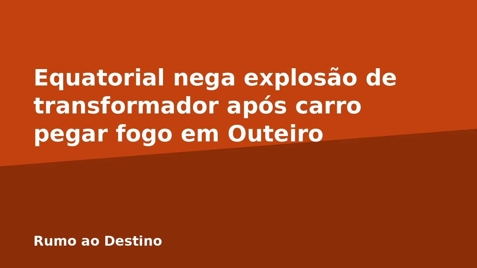 Equatorial nega explosão de transformador após carro pegar fogo em Outeiro